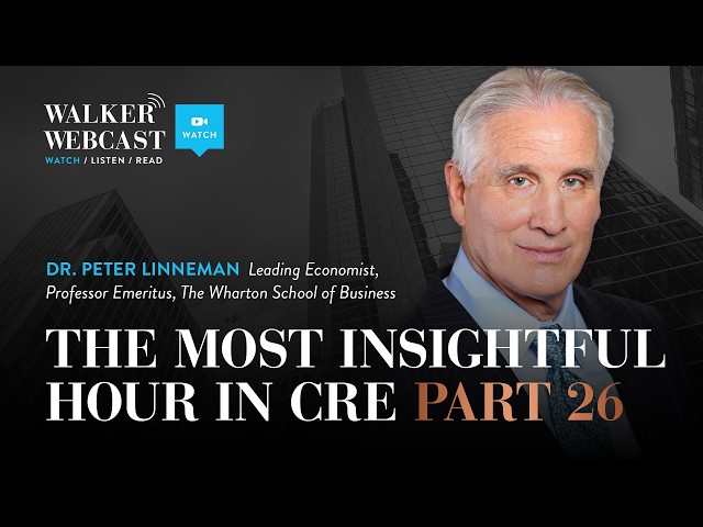 The Most Insightful Hour in CRE – Part 26 with Dr. Peter Linneman