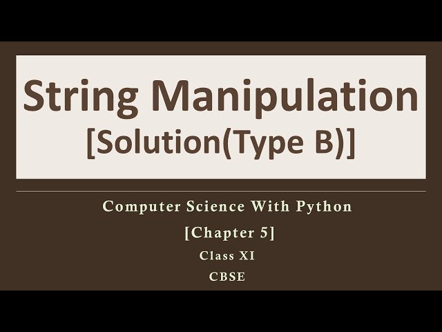 Solutions Ch-5(Type B)String Manipulation[Comp.Sc. Python by Sumita Arora][Class 11][CBSE]
