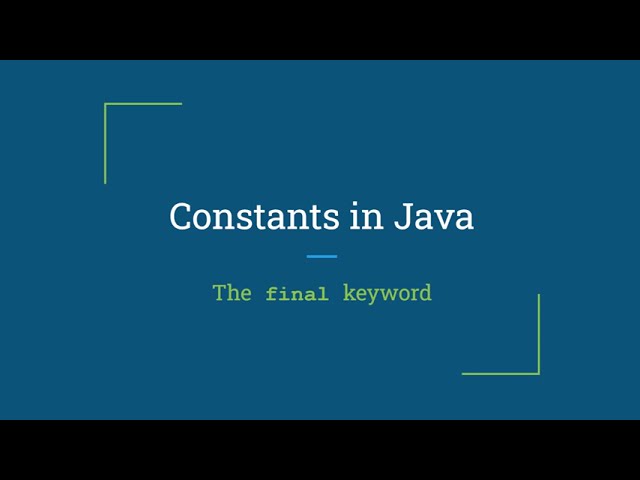 Constant Variables in Java - the "final" Keyword