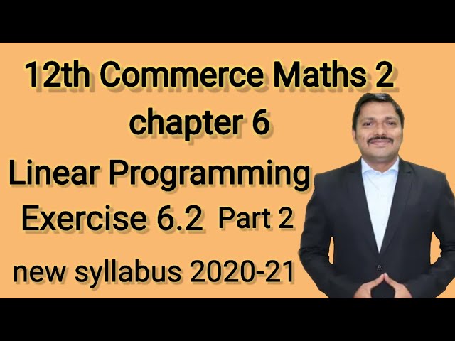 Linear programming || Exercise 6.2(all Q.)12th Commerce Maths-2 || New syllabus HSC