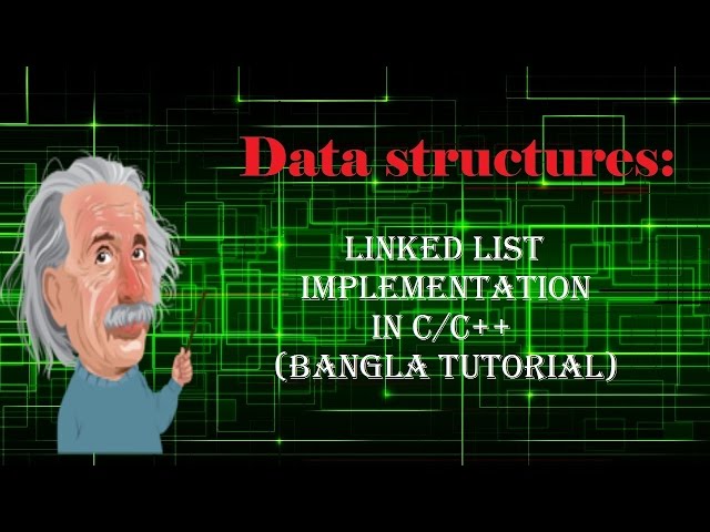 Linked List - Implementation in C/C++ || Bangla tutorial