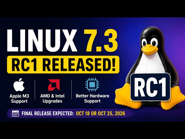 Linux Kernel 7.3 RC1 Released!