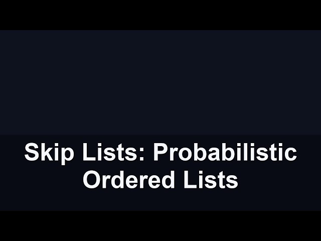 Skip Lists: Probabilistic Ordered Lists