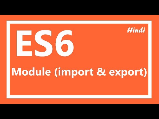 ES6 Tutorial | module export and import in Hindi