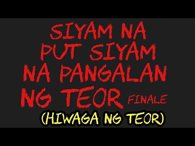 SIYAM NA PUT SIYAM NA PANGALAN NG TEOR Finale (HIWAGA NG TEOR)