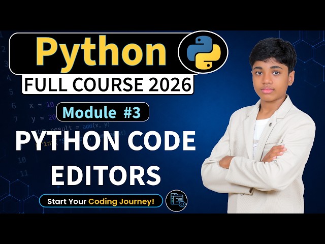 Module 3 : Python Code Editors | Python Full Course 2026 Tutorial for Beginners to Advanced