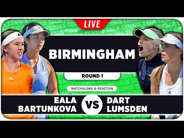 EALA / BARTUNKOVA vs DART / LUMSDEN • WTA Birmingham 2026 • LIVE Tennis Watchalong
