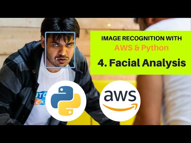 Image Recognition with AWS and Python | Tutorial 4 | Facial Analysis | AWS Rekognition