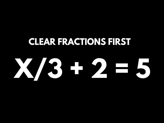Linear Equations with Fractions | Easy Clearing Method