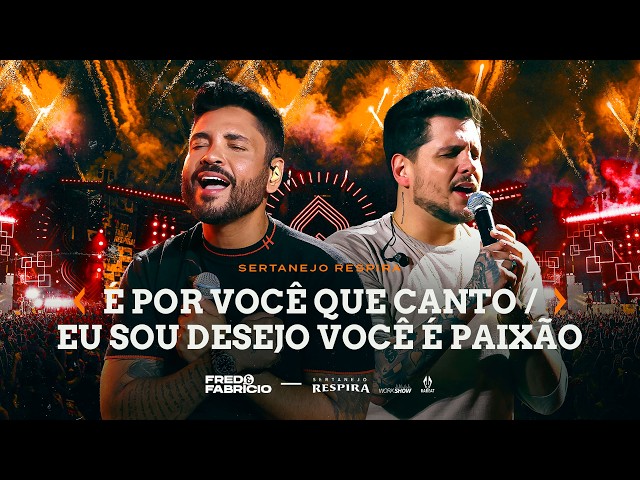 Fred & Fabrício - É POR VOCÊ QUE CANTO / EU SOU DESEJO VOCÊ É PAIXÃO - - Sertanejo Respira Goiânia