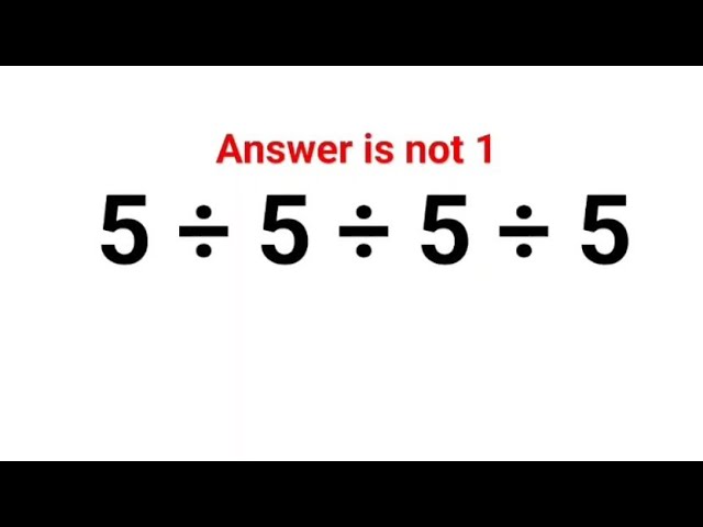 5 ÷ 5 ÷ 5 ÷ 5 The answer is not 1. 99% got it wrong! #fastandeasymaths  #math #percentages #iq