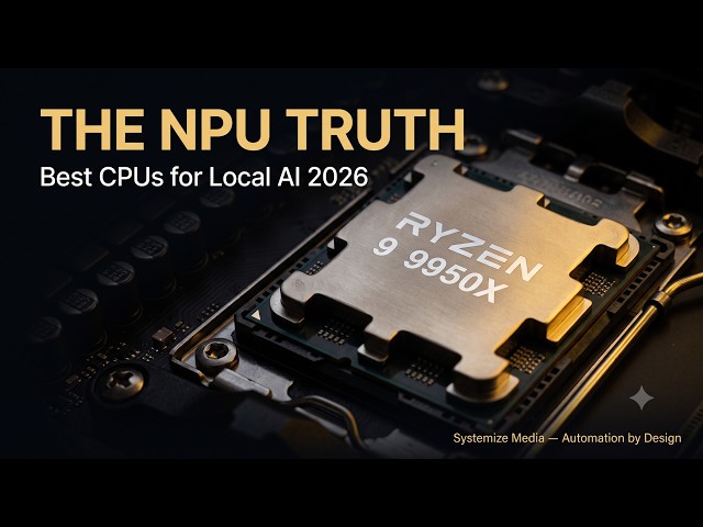 Best CPUs for Local AI Workstations in 2026 — The NPU Truth