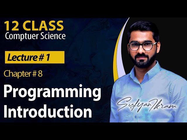 12 Class | Ch# 8 | Lecture # 1 | Programming Introduction