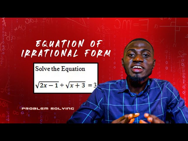 EQUATION OF IRRATIONAL FORM | PROBLEM SOLVING