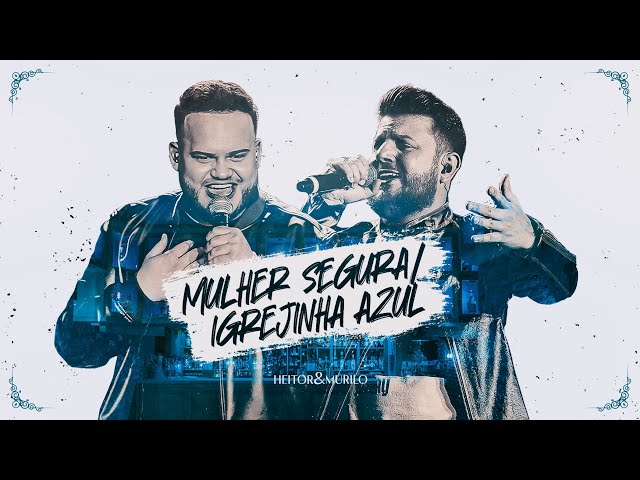 Heitor e Murilo - Mulher segura / Igrejinha azul (Clipe oficial)