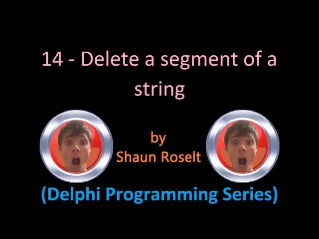 Delphi Programming Series: 14 - Delete a segment of a string