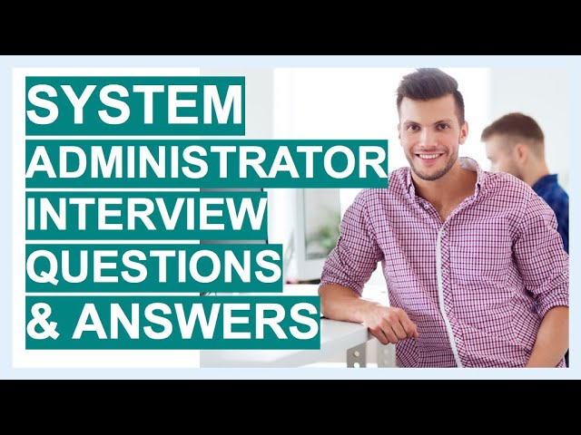 SYSTEM ADMINISTRATOR Interview Questions and TOP SCORING ANSWERS for 2020!