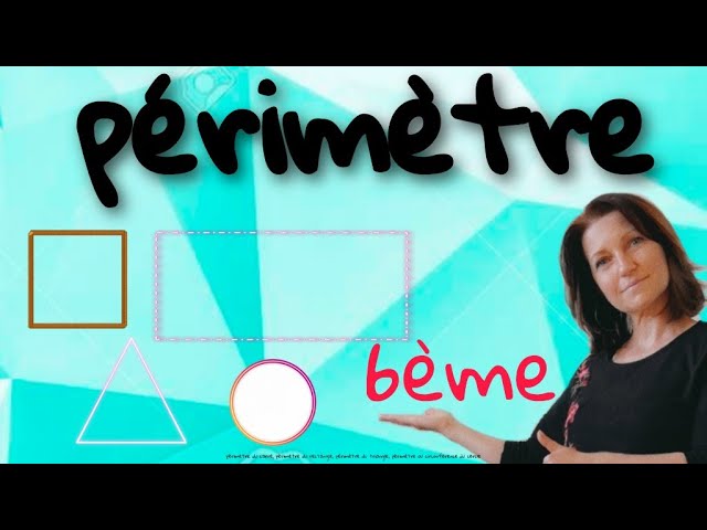 Comment calculer le périmètre du rectangle, du carré, du triangle ou du cercle? niveau collège. 6ème