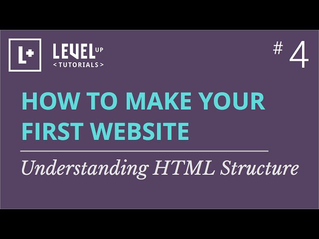 #4 - Understanding HTML Structure