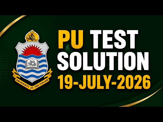 PU Entry Test 2026 Solution | 19 July 2026 | Complete Paper Discussion & MCQs