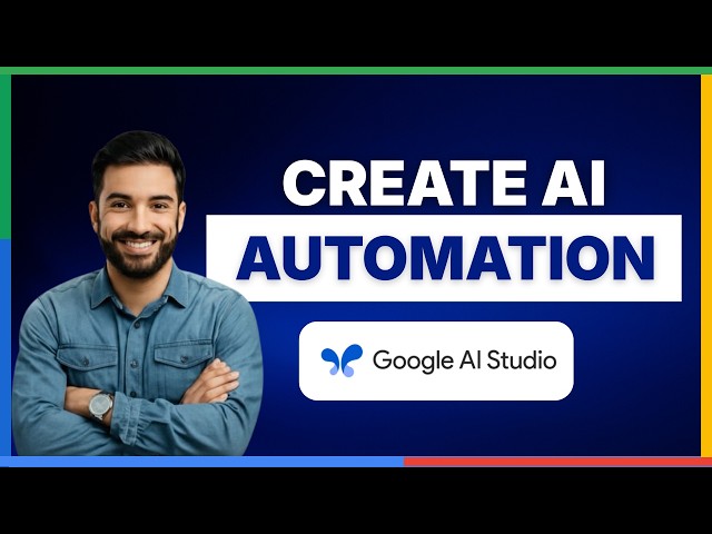 how to create ai automation using google ai studio[2026 Full Guide]