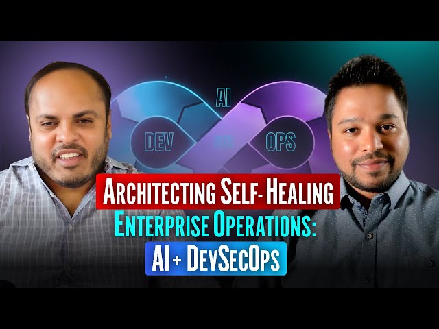 Architecting Self-Healing Enterprise Operations: AI + DevSecOps | Akshay Mittal  | SW Engineer | 4K