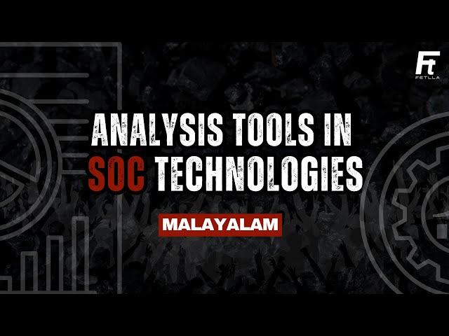 Different Analysis Tools in SOC | Part - 10 | Fetlla | Malayalam | Cybersecurity