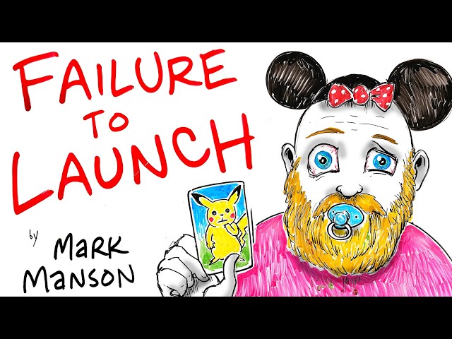 Why Some People Never Grow Up - Mark Manson