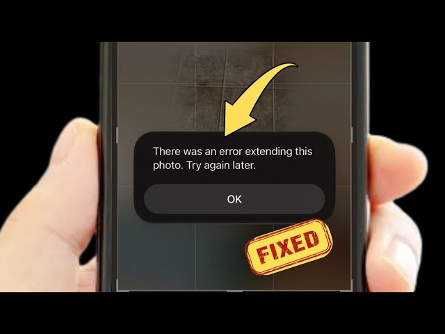 How To Fix There Was An Error Extending This Photo. Try Again Later On iPhone