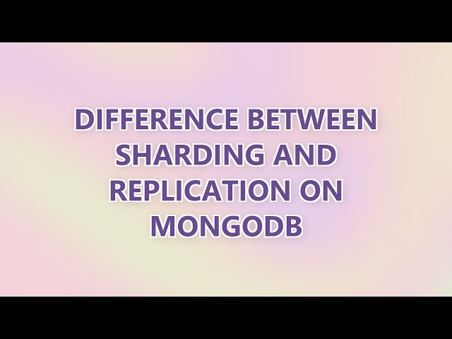 Difference between Sharding And Replication on MongoDB (3 SOLUTIONS!!)