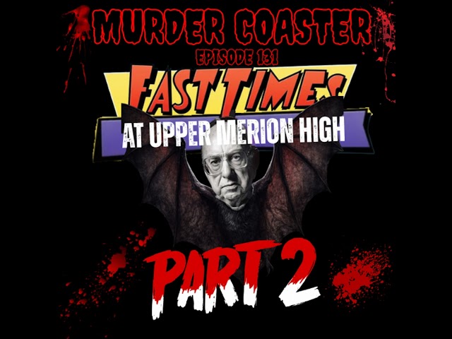 Episode 131: Fast Times at Upper Merion High Part Two the Main Line Murders