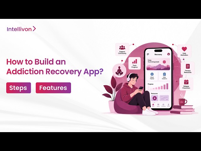 How to Build an Addiction Recovery App in 2026 | Step-By-Step Guide