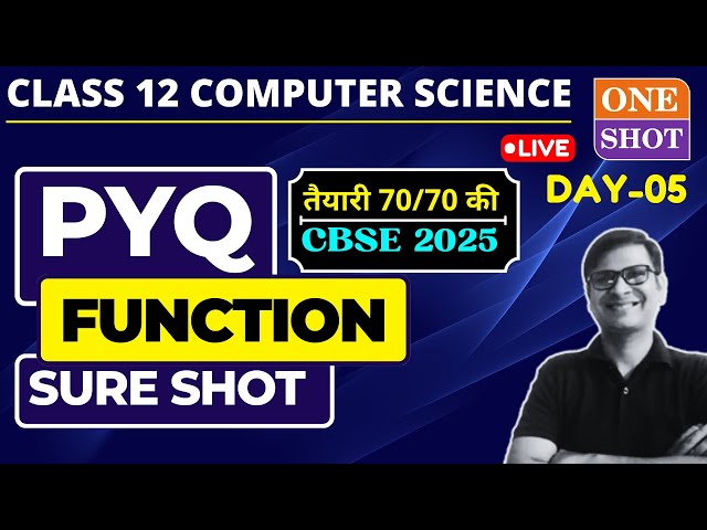 Day05: PYQ and Sureshot Questions of Function | Class 12 Computer Science | CBSE Exam 2025