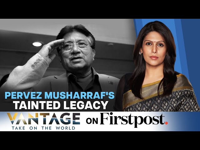 Pervez Musharraf: Story Of Ambition, Deceit, Defeat & A Tainted Legacy | Vantage with Palki Sharma