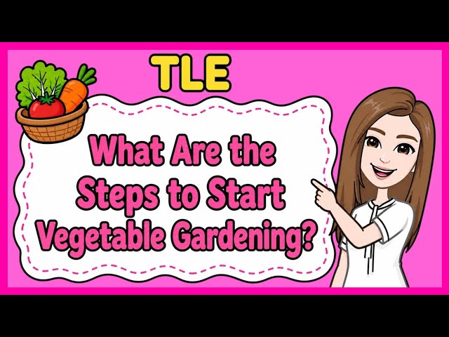 💟 (TLE) What Are the Steps to Start Vegetable Gardening? | #iQuestionPH