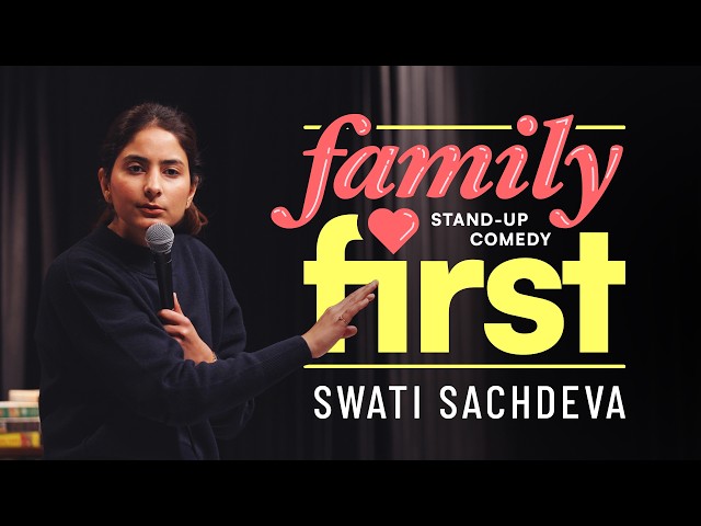 Family First | Stand-up comedy by Swati Sachdeva | U/A 16+
