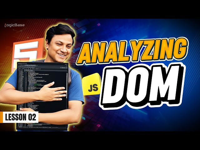 2. Analyzing the JavaScript DOM - JavaScript Document Object Model