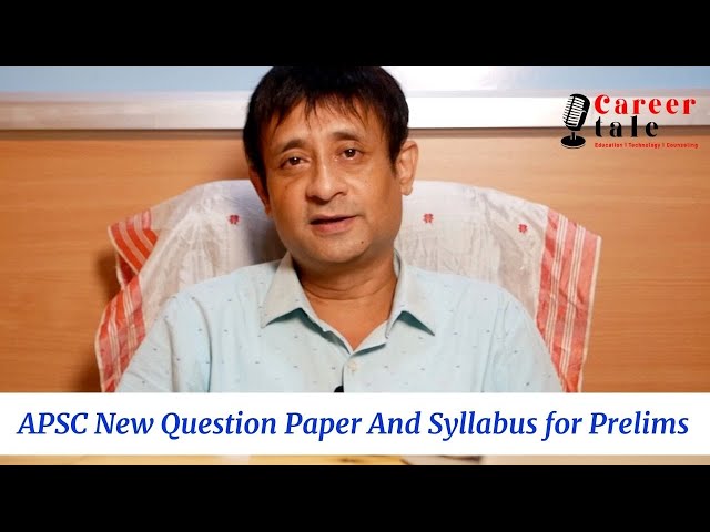 APSC (Prelims) New Question Pattern and syllabus