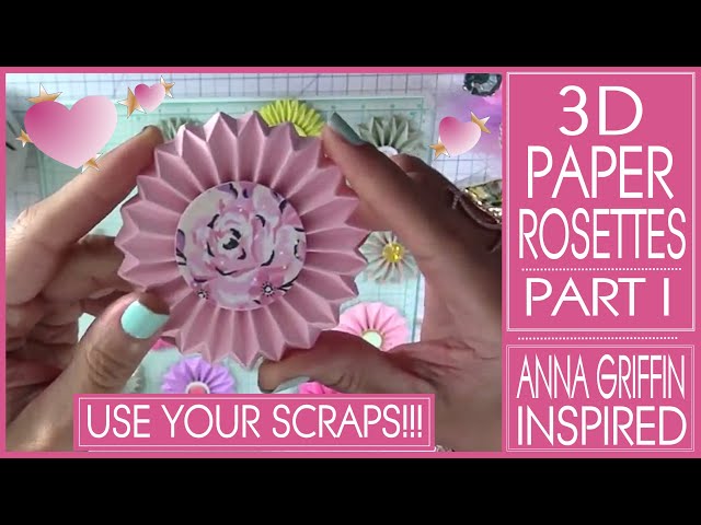 Anna Griffin Inspired 3D Paper Rosettes - DON'T THROW AWAY THOSE SCRAPS!!! Part 1