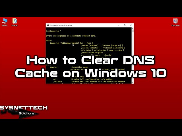 How to Clear DNS Cache on Windows 10 / 7 / 8 / 8.1 | SYSNETTECH Solutions
