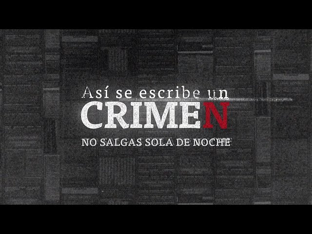 ASÍ SE ESCRIBE UN CRIMEN: No Salgas Sola De Noche