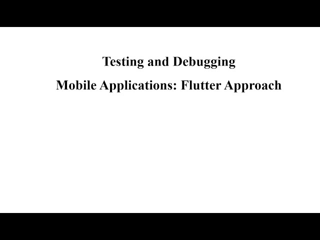 Testing and Debugging Mobile Applications