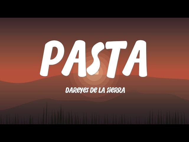 Dareyes De La Sierra - Pasta | Letra / Lyrics