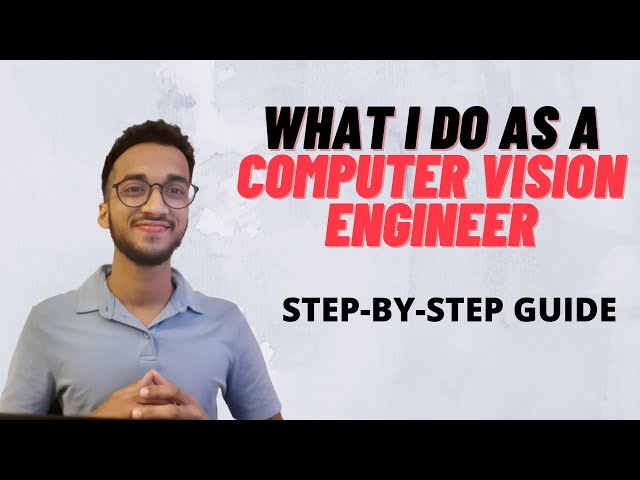 What I Do as a Computer Vision Engineer| Step by Step Guide|
