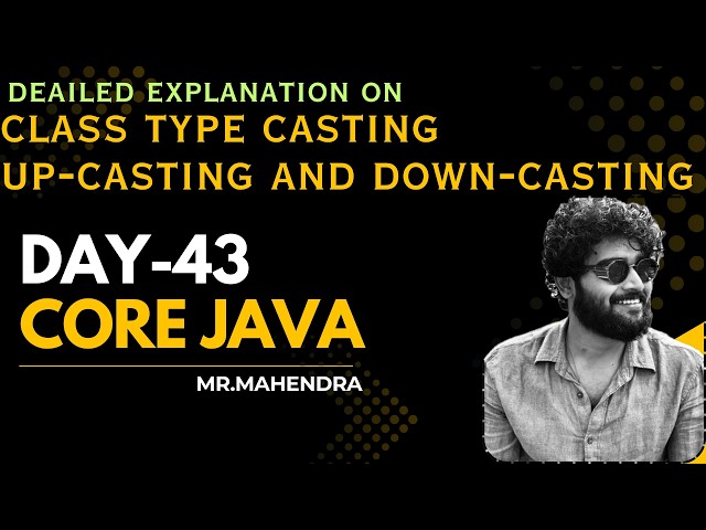 || core java || day - 43 || class type casting, up-casting and down-casting ||