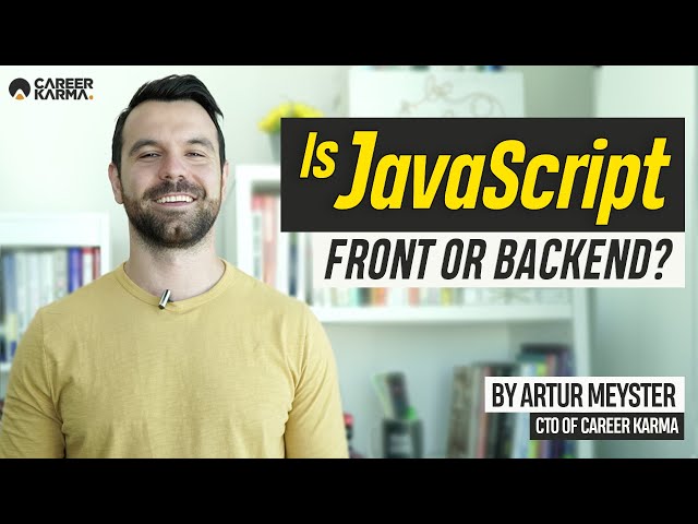 Is JavaScript Frontend or Backend? - Artur Meyster, CTO of #Career Karma