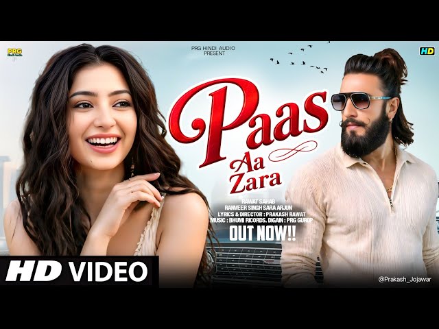   New Song 2026 | Paas Aa Zara | Ranveer Singh | Sara Arjun | New Hindi Song | Romantic Song 2026