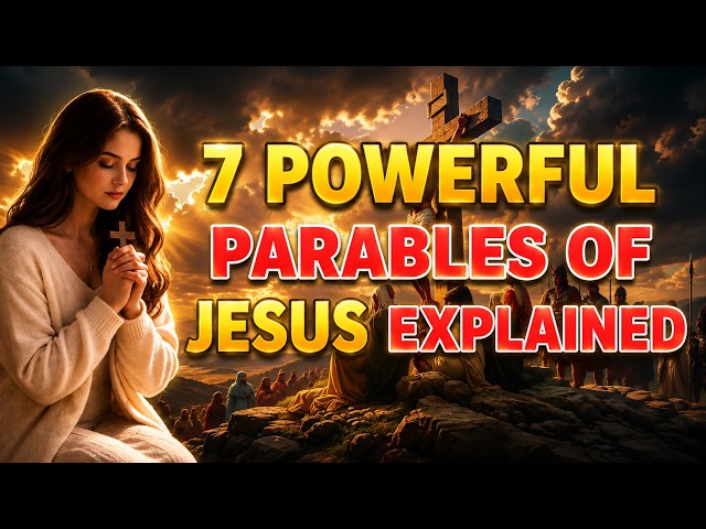 7 Powerful Parables of Jesus Explained
