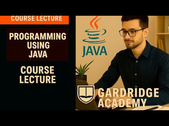 Programming Using Java Course Lecture | Object-Oriented Development, Coding Fundamentals