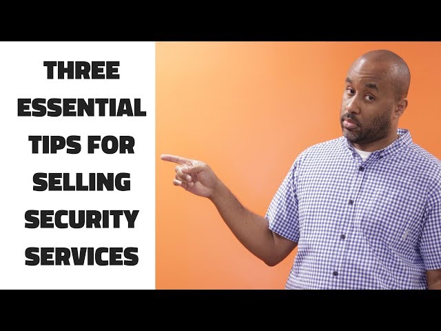 Three Essential Tips for Selling Security Services